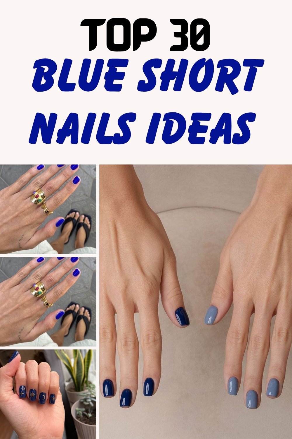 Graphic titled "TOP 30 BLUE SHORT NAILS IDEAS" featuring a collage of hands displaying various blue short nails ideas, including vibrant royal blue polish, navy blue with minimalist line-art details, and a contrasting set of dark navy and soft dusty-blue short nails.