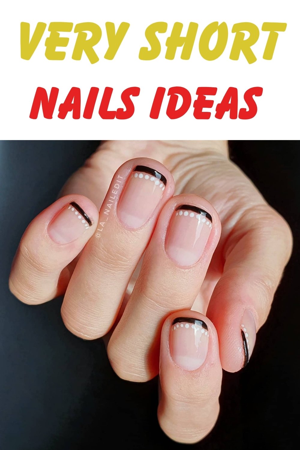 Graphic with yellow and red text reading "VERY SHORT NAILS IDEAS" above a close-up photo of a hand displaying a minimalist manicure for very short nails, featuring a sheer nude base, a thin black French tip, and three delicate white dots placed just below the black line.